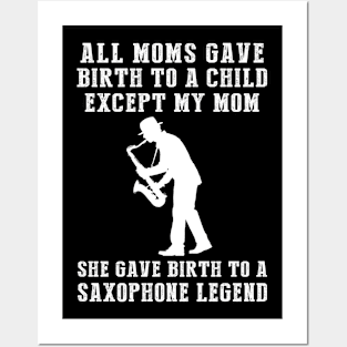 Funny T-Shirt: Celebrate Your Mom's Saxophone Skills - She Birthed a Saxophone Legend! Posters and Art